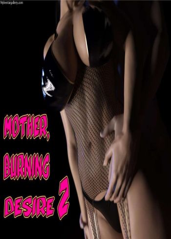 Mother, Burning Desire 2